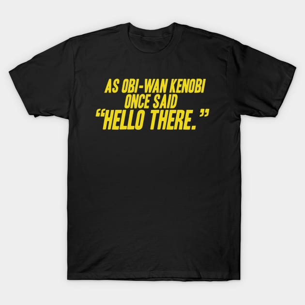 Hello There! T-Shirt by ForceCenter